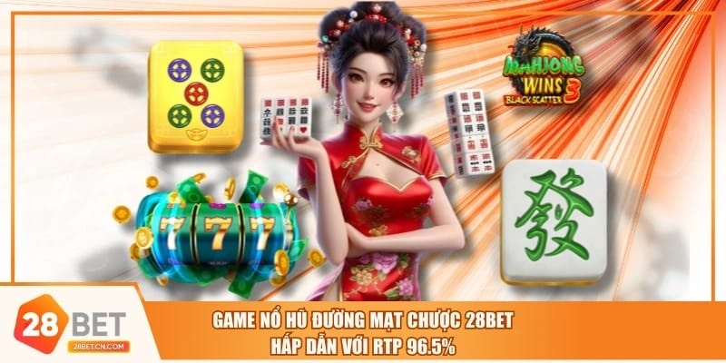 Game Nổ Hũ Đường Mạt Chược 28BET Hấp Dẫn Với RTP 96.5% Game Nổ Hũ Đường Mạt Chược 28BET Hấp Dẫn Với RTP 96.5%